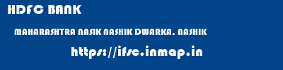 HDFC BANK  MAHARASHTRA NASIK NASHIK DWARKA, NASHIK  ifsc code